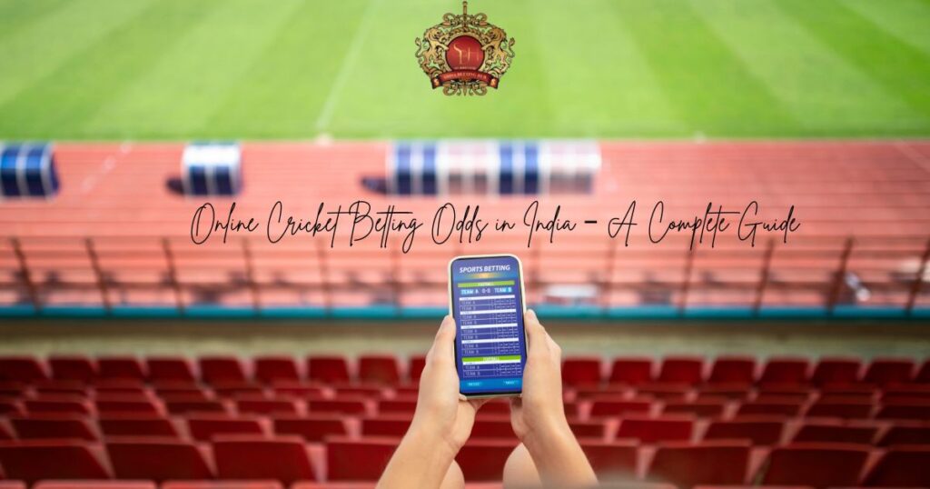 Online Cricket Betting Odds in India – A Complete Guide